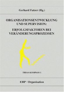 Organisationsentwicklung und Supervision: Erfolgsfaktoren bei Veränderungsprozessen