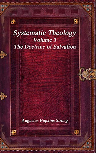 Systematic Theology: Volume III - The Doctrine of Salvation