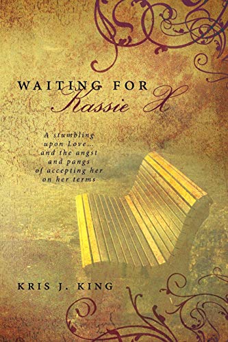 Waiting for Kassie X: A stumbling upon Love . . . and the angst and pangs of accepting her on her terms
