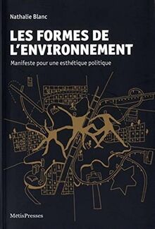 Les formes de l'environnement : manifeste pour une esthétique politique