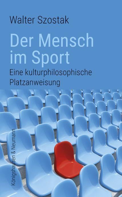 Der Mensch im Sport: Eine kulturphilosophische Platzanweisung