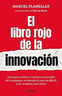 El libro rojo de la innovación (con introducción de Ferran Adrià): Guía para auditar el sistema innovador de la empresa revisando el caso de elBull (Conecta)