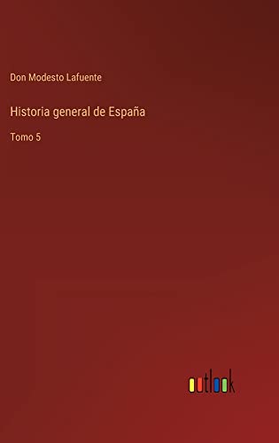 Historia general de España: Tomo 5