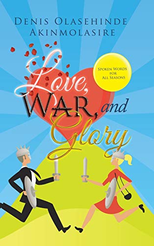 Love, War, and Glory: Spoken Words for All Seasons