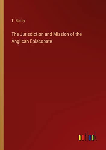 The Jurisdiction and Mission of the Anglican Episcopate