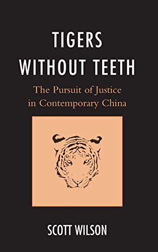 Tigers without Teeth: The Pursuit of Justice in Contemporary China (State and Society in East Asia)