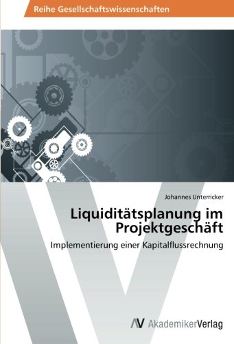 Liquiditätsplanung im Projektgeschäft: Implementierung einer Kapitalflussrechnung