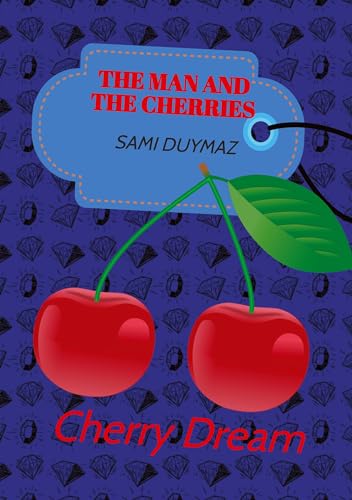 The man and the cherries: Cherry Dream”