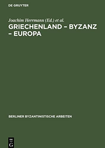 Griechenland - Byzanz - Europa: Ein Studienband