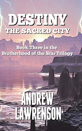 Destiny: The Sacred City (Brotherhood of the Star, Band 3)