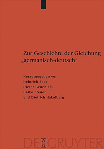 Zur Geschichte der Gleichung germanisch - deutsch. Sprache und Namen, Geschichte und Institutionen (Reallexikon der Germanischen Altertumskunde - Ergänzungsbände, Band 34)
