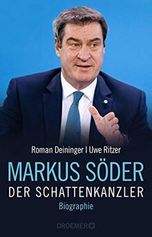 Markus Söder - Der Schattenkanzler: Biographie