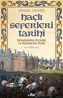 Hacli Seferleri Tarihi: Selahaddin Eyyübi ve Kudüsün Fethi: Selahaddin Eyyübi ve Kudüs'ün Fethi