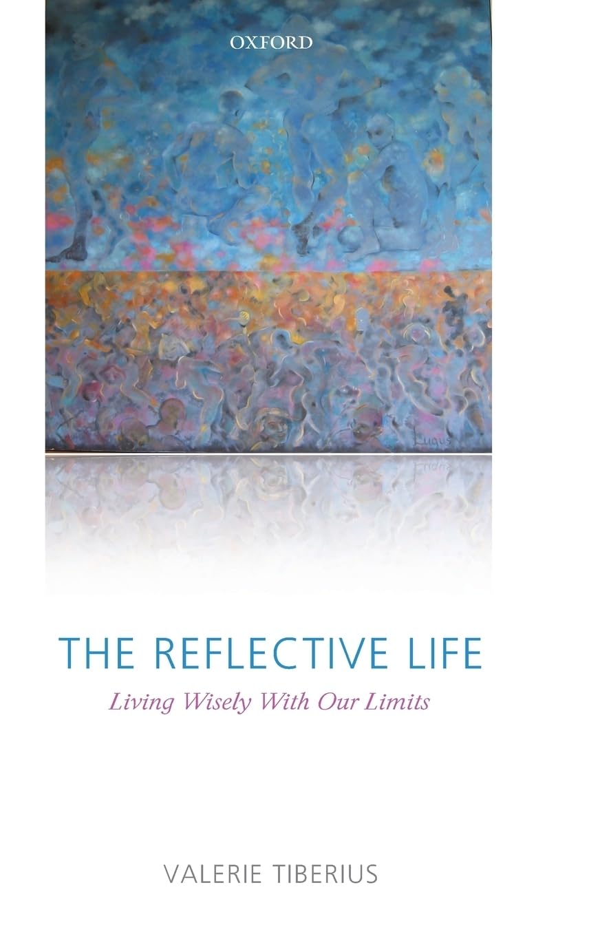 The Reflective Life: Living Wisely with Our Limits