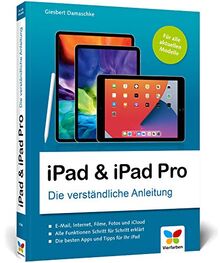 iPad & iPad Pro: Die verständliche Anleitung für alle aktuellen Apple iPads (iPad Air 9,7’’, 10,2’’, 10,5’’, iPad mini, iPad Pro): Die verstndliche ... 9,7'', 10,2'', 10,5'', iPad mini, iPad Pro)