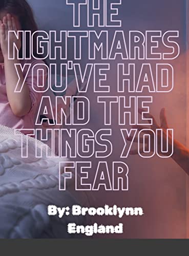The Nightmares you've had and the things you fear.-Paperback: By: Brooklynn England