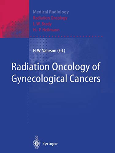 Radiation Oncology of Gynecological Cancers (Medical Radiology / Radiation Oncology)