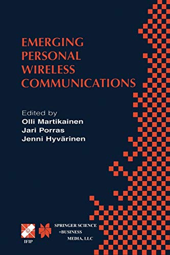 Emerging Personal Wireless Communications: IFIP TC6/WG6.8 Working Conference on Personal Wireless Communications (PWC’2001), August 8–10, 2001, ... and Communication Technology, 67, Band 67)