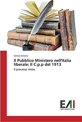 Il Pubblico Ministero nell'Italia liberale: Il C.p.p del 1913: Il processo misto