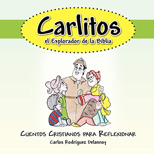 Carlitos el Explorador de la Biblia: Cuentos Cristianos para Reflexionar
