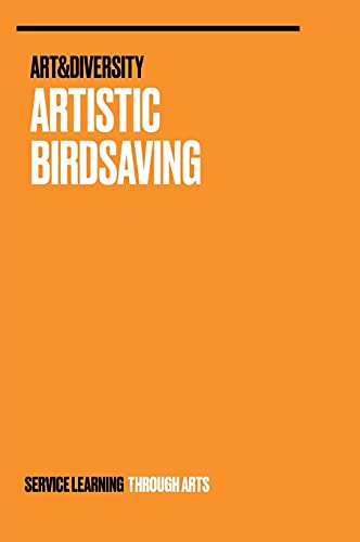 Artistic Birdsaving - SERVICE LEARNING THROUGH ARTS: SPREADING IDEAS FROM STUDENTS FOR BIODIVERSITY ISSUES RURAL 3.0 - BIRDSAVING PROJECT IDEAS
