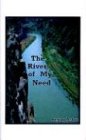 The Rivers of My Need