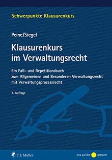 Klausurenkurs im Verwaltungsrecht: Ein Fall- und Repetitionsbuch zum Allgemeinen und Besonderen Verwaltungsrecht mit Verwaltungsprozessrecht (Schwerpunkte Klausurenkurs)