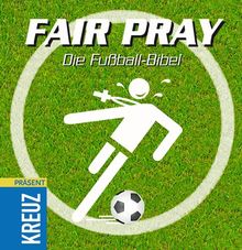 Fair Pray: Die Fussball-Bibel