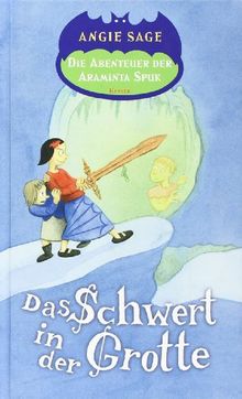 Die Abenteuer der Araminta Spuk: Das Schwert in der Grotte