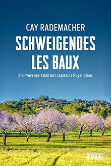 Schweigendes Les Baux: Ein Provence-Krimi mit Capitaine Roger Blanc (Capitaine Roger Blanc ermittelt, Band 8)