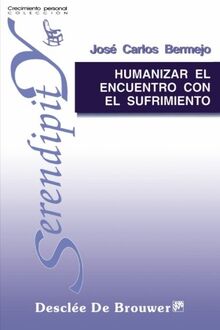 Humanizar el Encuentro con el Sufrimiento (Serendipity)