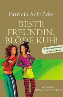 Beste Freundin, blöde Kuh: Zwei Zickenabenteuer in einem Band. Beste Freundin, blöde Kuh. Beste Freundin, blöde Kuh, und raus bist du