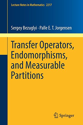 Transfer Operators, Endomorphisms, and Measurable Partitions (Lecture Notes in Mathematics, Band 2217)