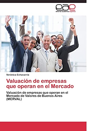Valuación de empresas que operan en el Mercado: Valuación de empresas que operan en el Mercado de Valores de Buenos Aires (MERVAL)