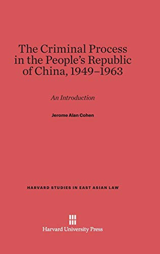 The Criminal Process in the People's Republic of China, 1949-1963: An Introduction (Harvard Studies in East Asian Law, Band 2)
