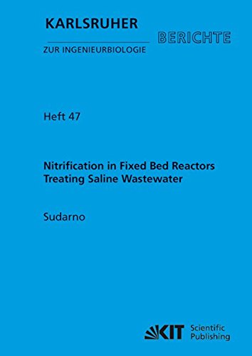 Nitrification in Fixed Bed Reactors Treating Saline Wastewater (Karlsruher Berichte zur Ingenieurbiologie / Institut für Ingenieurbiologie und ... Karlsruher Institut für Technologie)