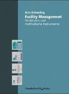 Facility Management. Strukturen und methodische Instrumente