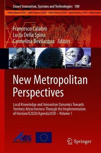 New Metropolitan Perspectives: Local Knowledge and Innovation Dynamics Towards Territory Attractiveness Through the Implementation of ... Systems and Technologies, Band 100