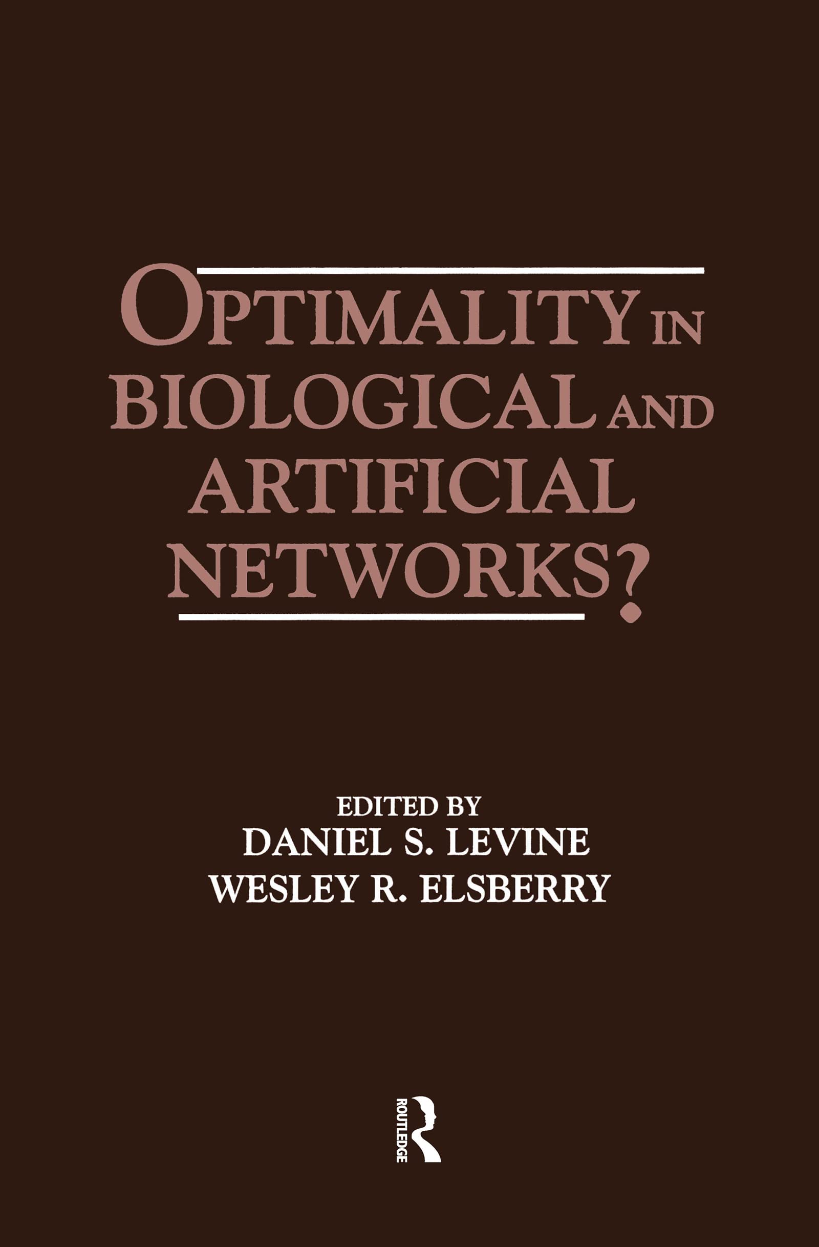 Optimality in Biological and Artificial Networks? (International Neural Networks Society Series)