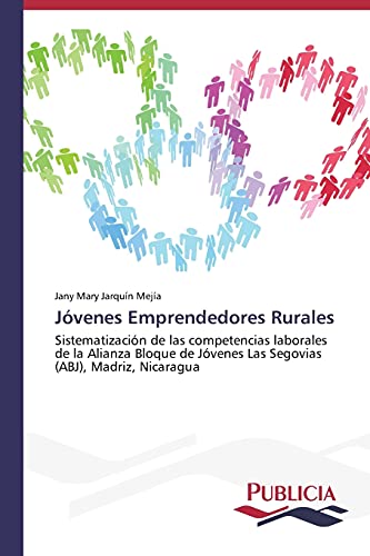 Jóvenes Emprendedores Rurales: Sistematización de las competencias laborales de la Alianza Bloque de Jóvenes Las Segovias (ABJ), Madriz, Nicaragua