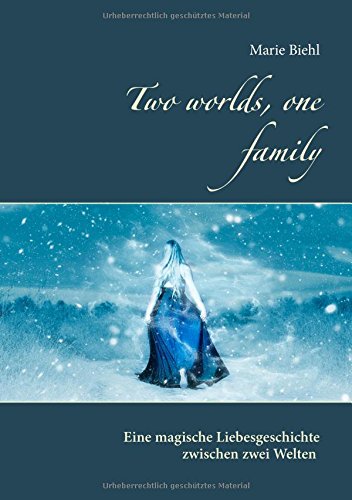Two worlds, one family: Eine magische Liebesgeschichte zwischen zwei Welten