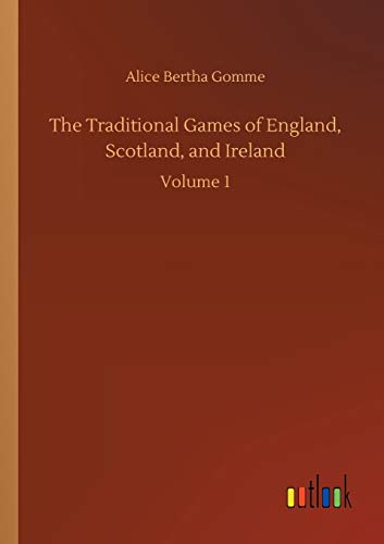 The Traditional Games of England, Scotland, and Ireland: Volume 1