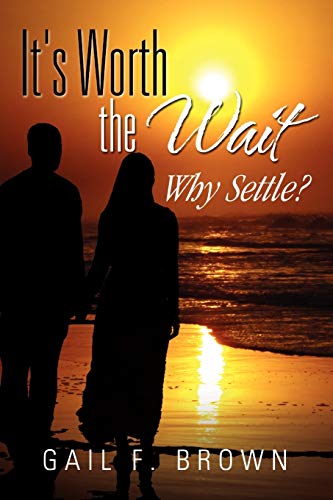 It's Worth the Wait: Why Settle?