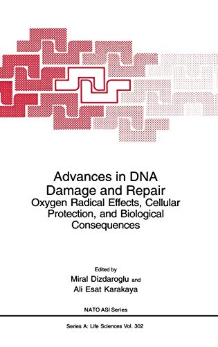 Advances in DNA Damage and Repair: Oxygen Radical Effects, Cellular Protection, and Biological Consequences (Nato Science Series A:, 302, Band 302)