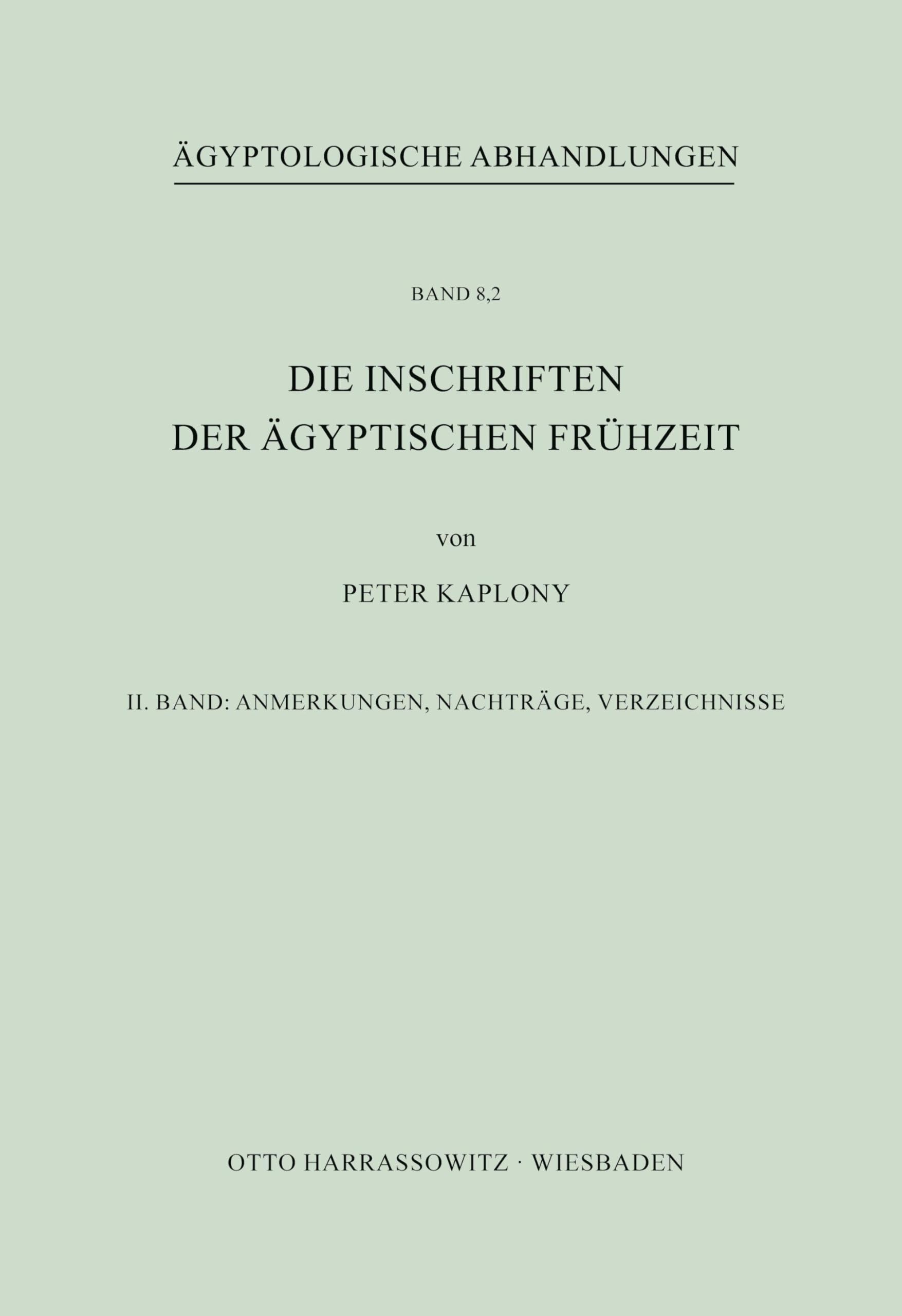 Die Inschriften der Ägyptischen Frühzeit: II. Band: Anmerkungen, Nachträge, Verzeichnisse (Ägyptologische Abhandlungen)