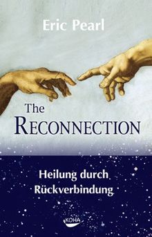 The Reconnection: Heile andere, heile dich selbst von Eric Pearl | Buch | Zustand gut