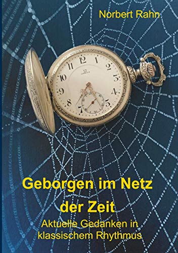 Geborgen im Netz der Zeit: Aktuelle Gedanken in klassischem Rhythmus