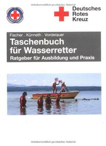 Taschenbuch für Wasserretter: Ratgeber für Ausbildung und Praxis