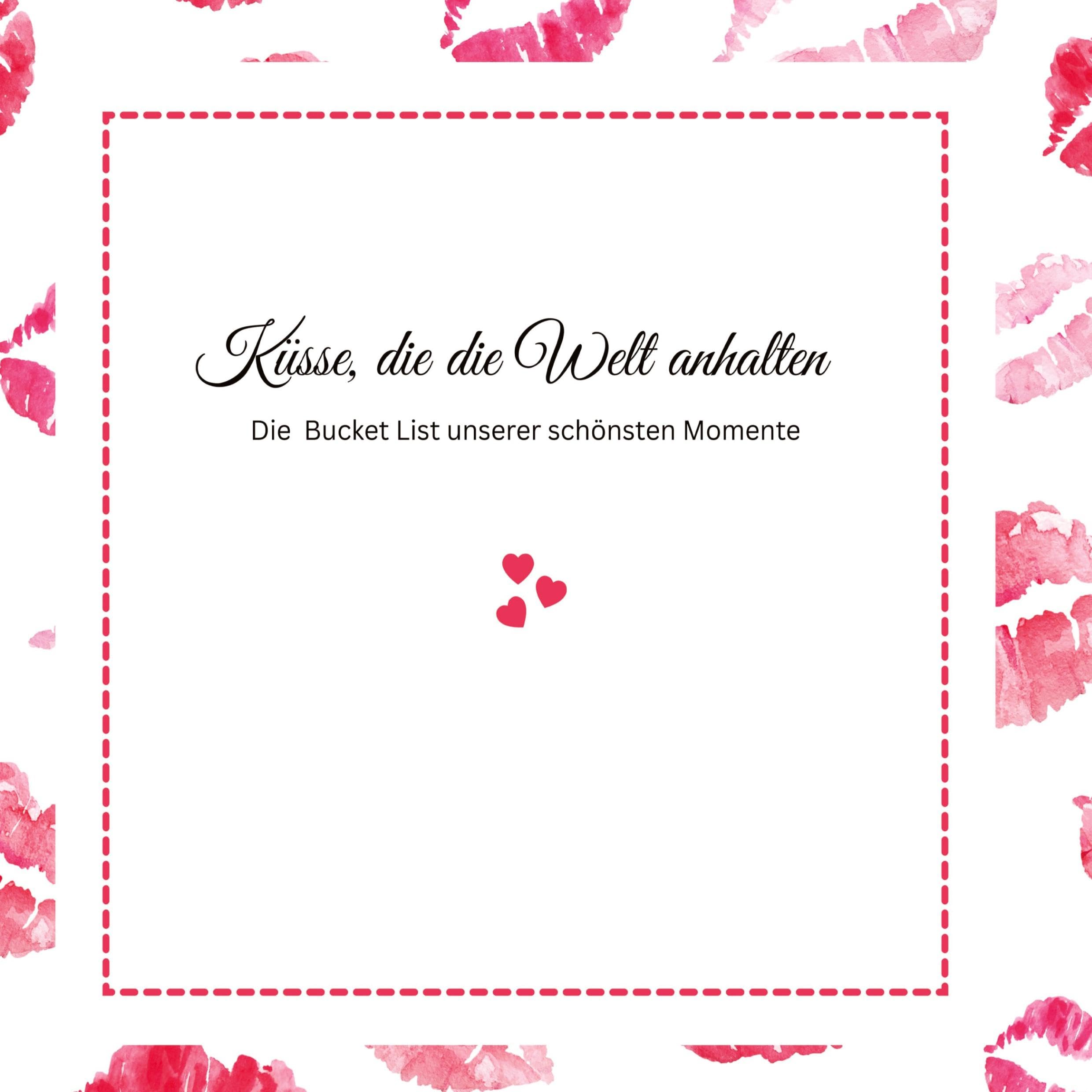 Küsse, die die Welt anhalten -Die Bucket List unserer schönsten Momente: Pink Edition