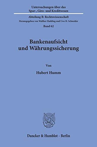 Bankenaufsicht und Währungssicherung. (Untersuchungen über das Spar-, Giro- und Kreditwesen. Abteilung B: Rechtswissenschaft, Band 62)